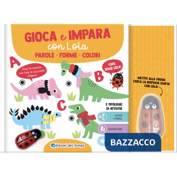 Parole. Forme. Colori. Gioca e impara con Lola. Ediz. a colori. Con penna interattiva