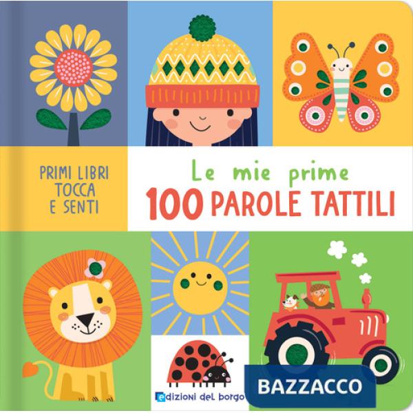 Mie prime 100 parole tattili. Primi libri tocca senti. Ediz. a colori (Le)