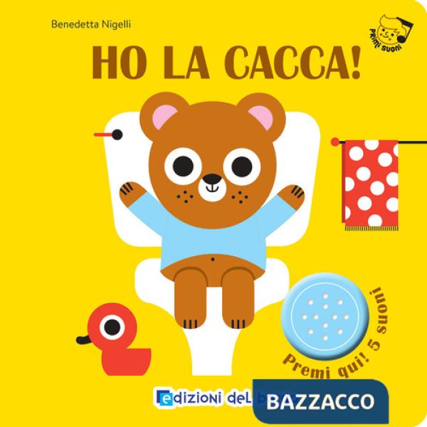 Ho la cacca! Primi suoni. Ediz. a colori