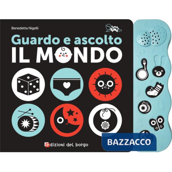 Guardo e ascolto il mondo. Ediz. a colori