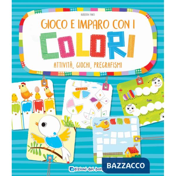 Gioco e imparo con i colori. Attività, giochi, pregrafismi. Ediz. a colori