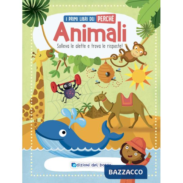 Animali. I primi libri del perché. Ediz. a colori