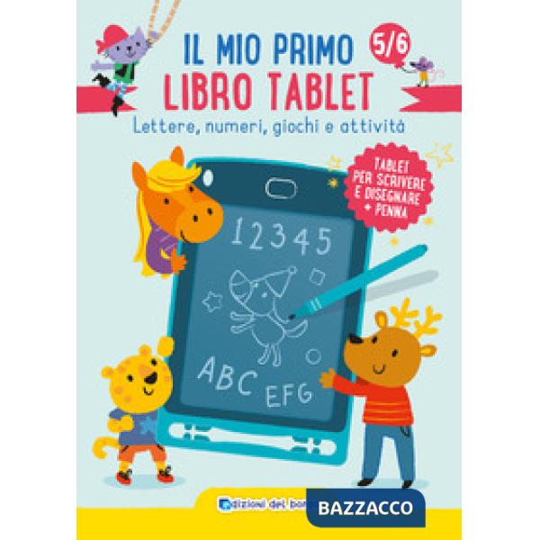 Mio primo libro tablet. Lettere, numeri, giochi e attività. Ediz. a colori. Con tablet e penna (Il)