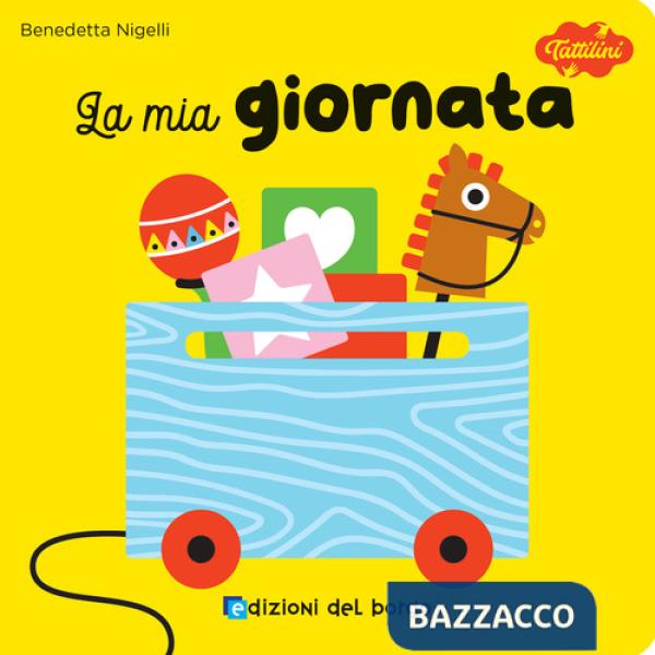 Mia giornata. I tattilini. Ediz. a colori (La)