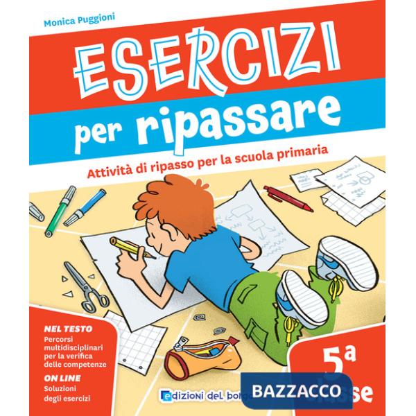 Esercizi per ripassare. Attività di ripasso per la scuola primaria. Classe 5ª