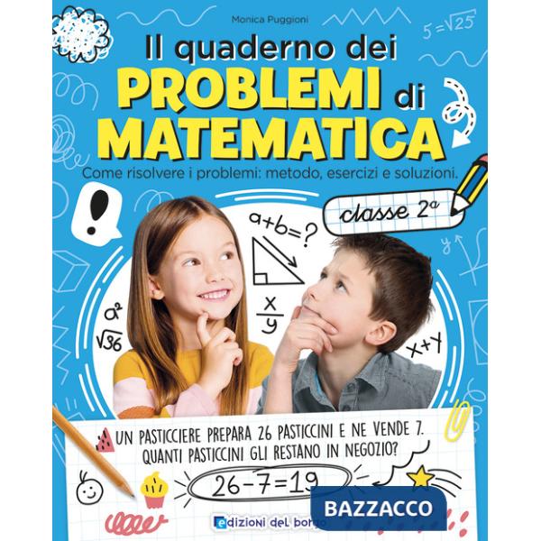 Quaderno dei problemi di matematica. Come risolvere i problemi: metodo, esercizi e soluzioni. Classe 2ª (Il)