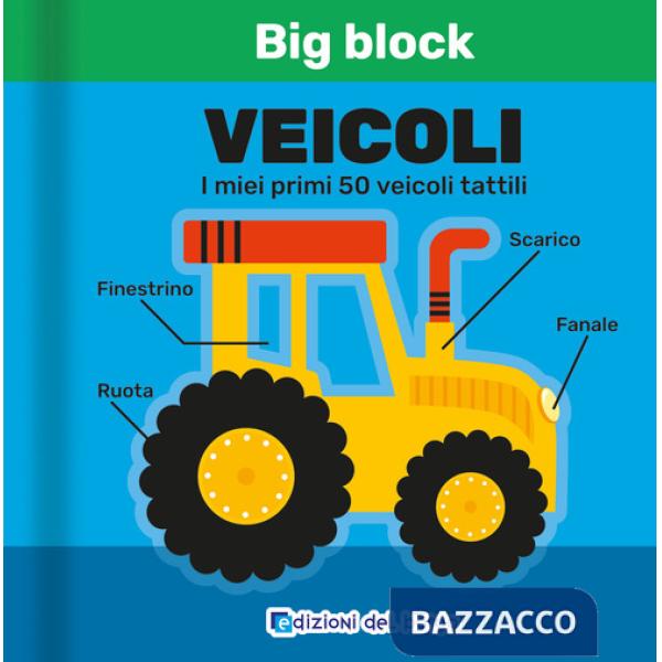 Veicoli. I miei primi 50 veicoli tattili. Big block. Ediz. a colori