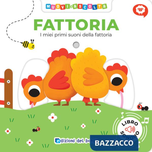 Fattoria. I miei primi suoni della fattoria. Muovi e ascolta. Ediz. a colori
