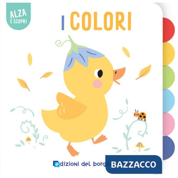 Colori. Alza e scopri. Ediz. a colori (I)