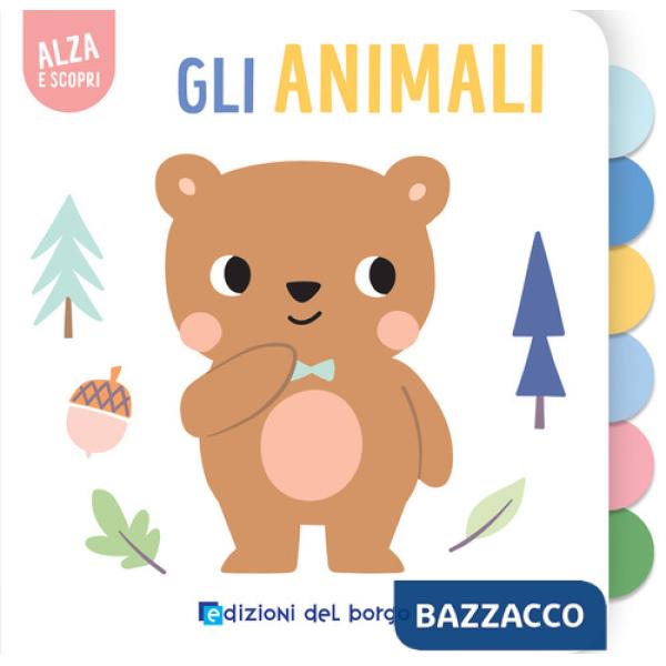 Animali. Alza e scopri. Ediz. a colori (Gli)
