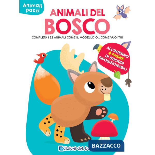 Animali del bosco. Completa i 22 animali come il modello o... come vuoi tu! Ediz. a colori