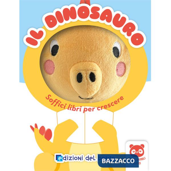 Dinosauro. Soffici libri per crescere. Grandi animali soffici. Ediz. a colori (Il)