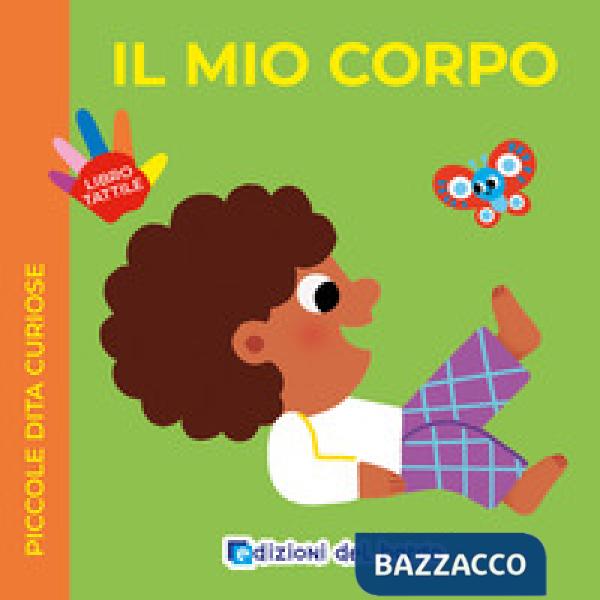 Mio corpo. Piccole dita curiose. Ediz. a colori (Il)