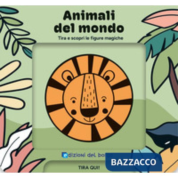 Animali del mondo. Tira e scopri le figure magiche. Ediz. a colori