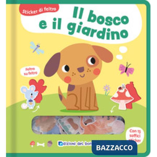 Bosco e il giardino. Sticker di feltro. Ediz. a colori (Il)