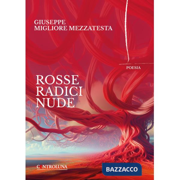 Rosse radici nude. Poesie, pensieri e flussi di coscienza