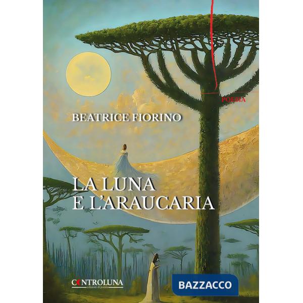 Luna e l'araucaria (La)