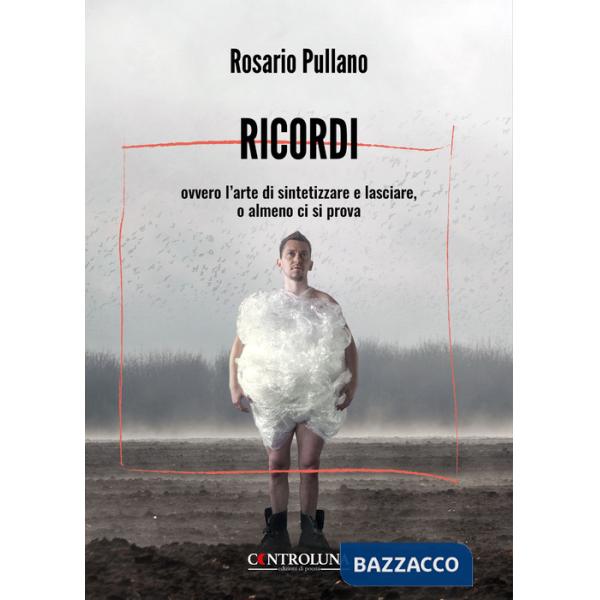 Ricordi ovvero l'arte di sintetizzare e lasciare, o almeno ci si prova