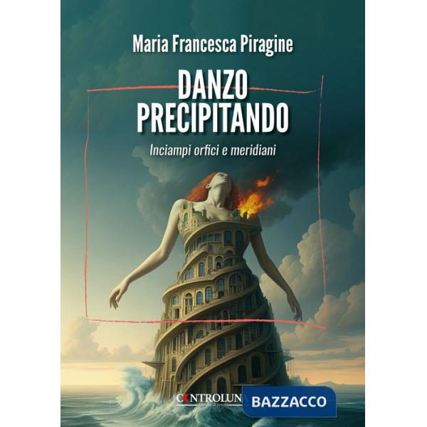 Danzo precipitando. Inciampi orfici e meridiani