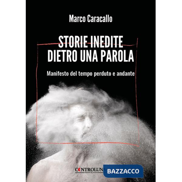 Storie inedite dietro una parola. Manifesto del tempo perduto e andante
