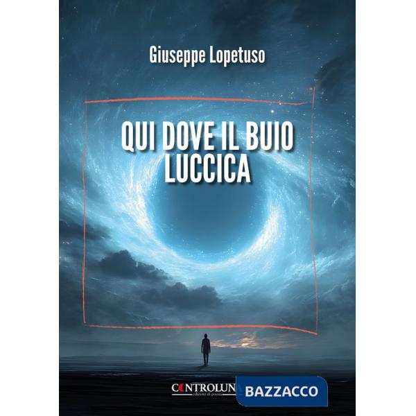 Qui dove il buio luccica