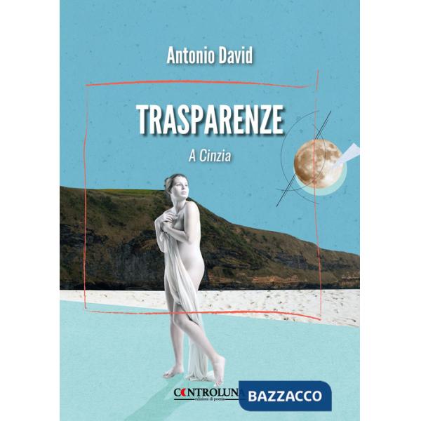 Trasparenze. A Cinzia