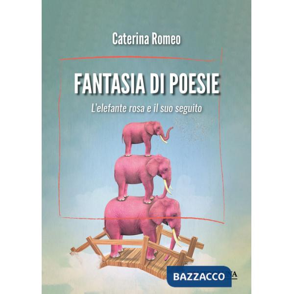 Fantasia di poesie. L'elefante rosa e il suo seguito