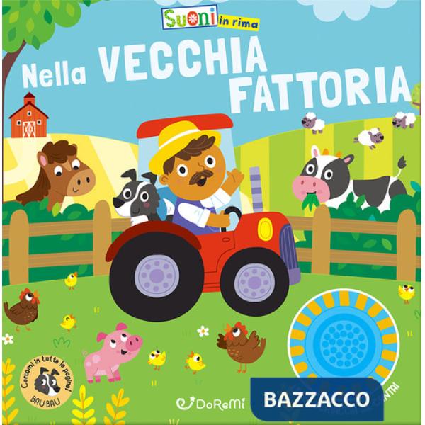 Nella vecchia fattoria. Suoni in rima. Ediz. illustrata