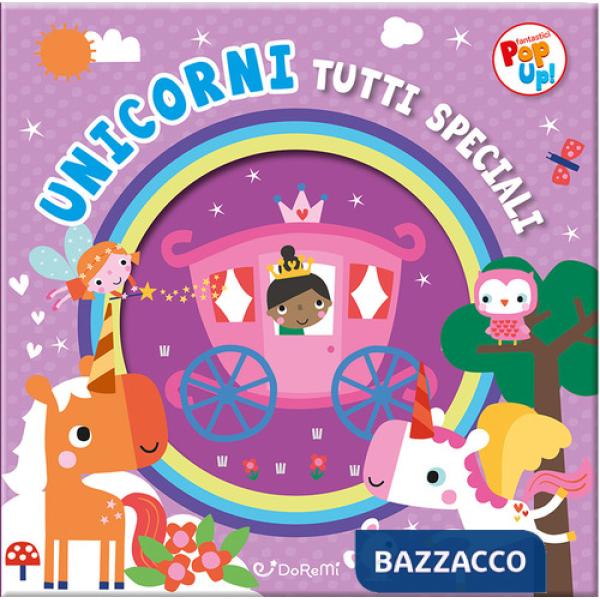 Unicorni tutti speciali. Fantastici pop-up! Ediz. illustrata