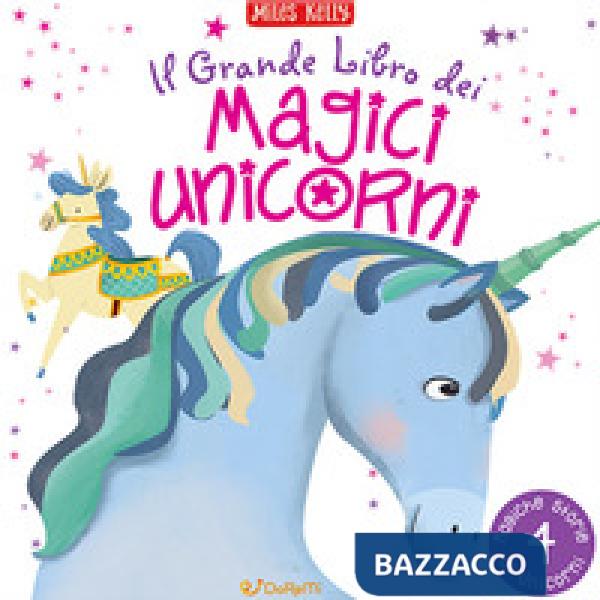 Grande libro dei magici unicorni (Il)