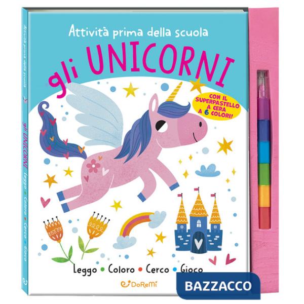 Unicorni. Attività prima della scuola. Ediz. illustrata (Gli)