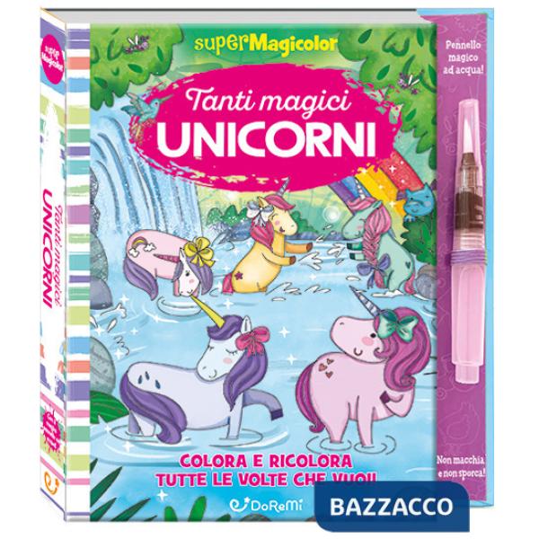 Tanti magici unicorni. Supermagicolor. Ediz. a colori. Ediz. a spirale. Con pennello magico ad acqua