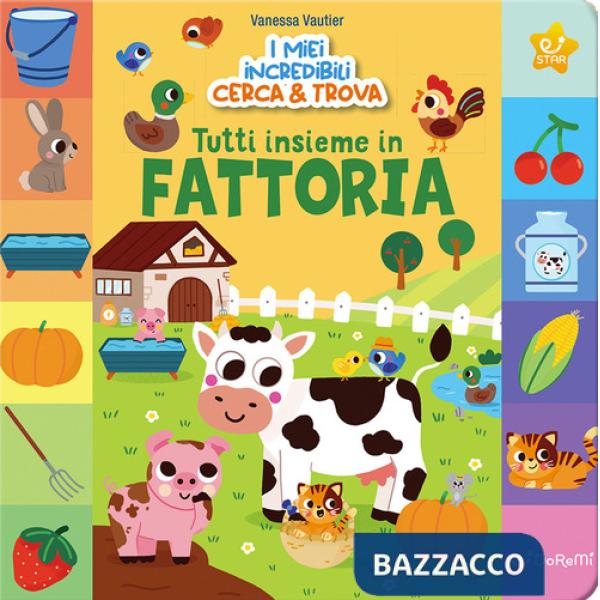 Tutti insieme in fattoria. I miei incredibili cerca e trova. Ediz. illustrata
