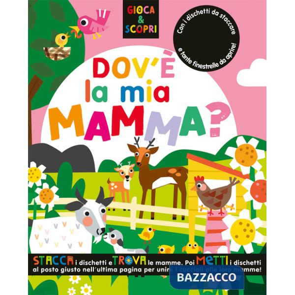 Dov'è la mia mamma? Gioca & scopri. Ediz. illustrata