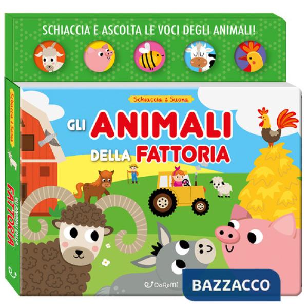 Animali della fattoria. Schiaccia & suona. Ediz. a colori (Gli)