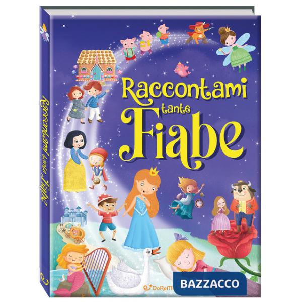 Raccontami tante fiabe. Ediz. a colori