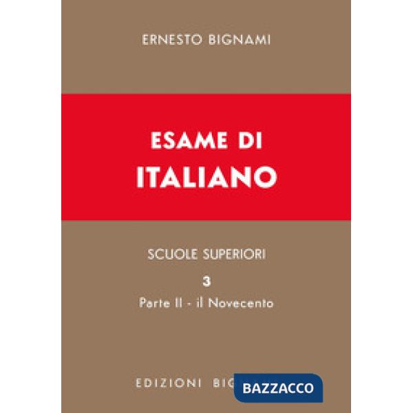 Esame di italiano. Vol. 3/2: Il Novecento. Dall'inizio del secolo XX ai giorni nostri