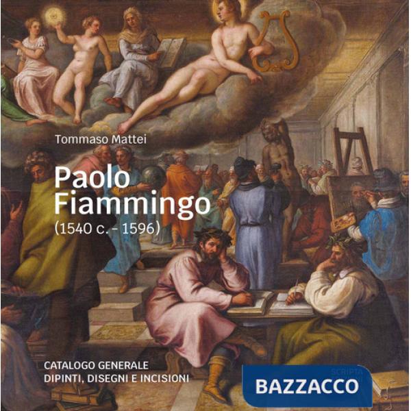 Paolo Fiammingo (1540 c.-1596). Catalogo generale dipinti, disegni e incisioni
