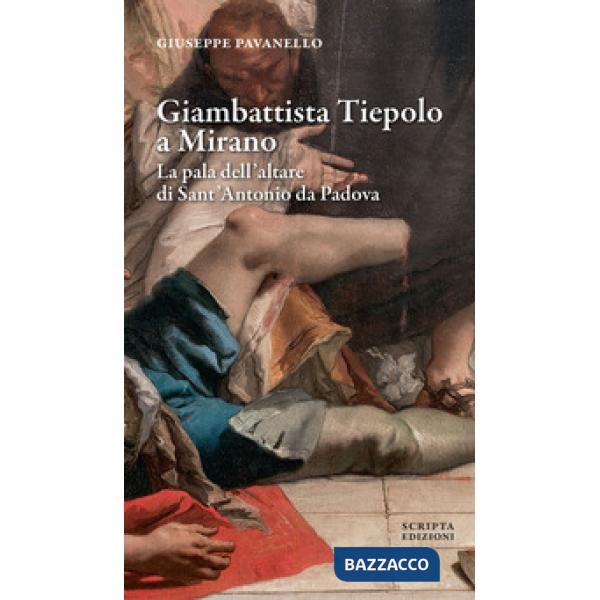 Giambattista Tiepolo a Mirano. La pala dell'altare di Sant'Antonio da Padova