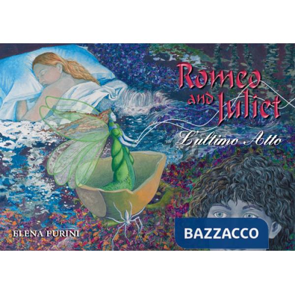 Romeo and Juliet. L'ultimo atto. Ediz. bilingue