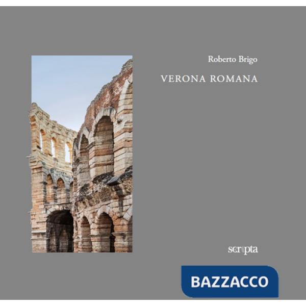 Verona romana. Ediz. italiana e inglese