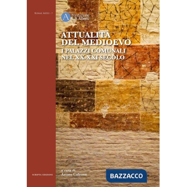 Attualità del Medioevo. I palazzi comunali nel XX-XXI secolo