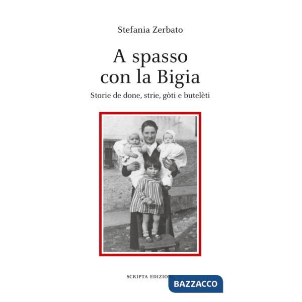 A spasso con la Bigia. Storie de done, strie, gòti e butelèti