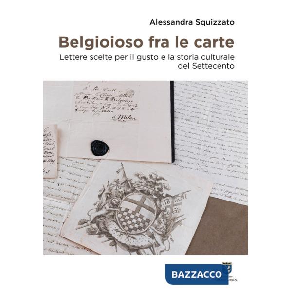 Belgioioso fra le carte. Lettere scelte per il gusto e la storia culturale del Settecento