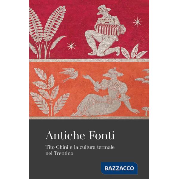 Antiche fonti. Tito Chini e la cultura termale nel Trentino