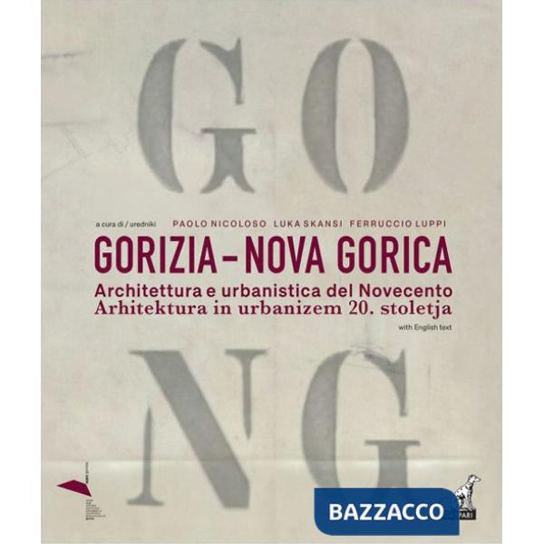 Gorizia-Nova Gorica. Architettura e urbanistica del Novecento-Arhitektura in urbanizem 20. stoletja