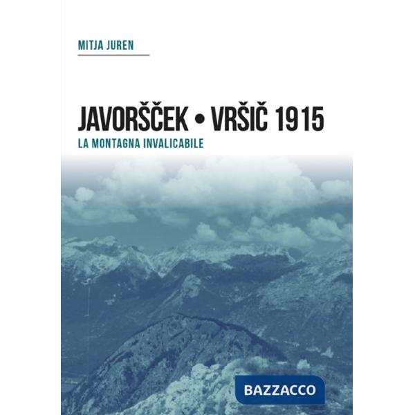 Plezzo/Bovec 1915. Javorscek e Vrsic. Le battaglie dei bersaglieri