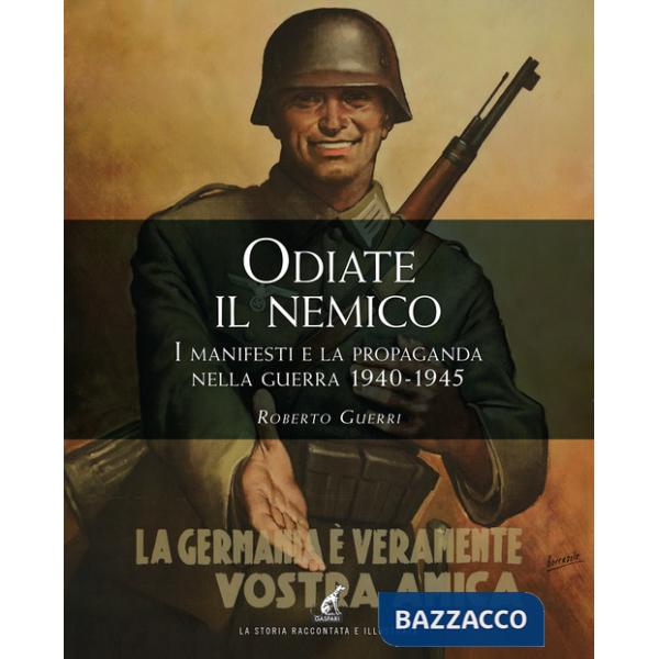 Odiate il nemico. I manifesti e la propaganda nella guerra 1940-1945
