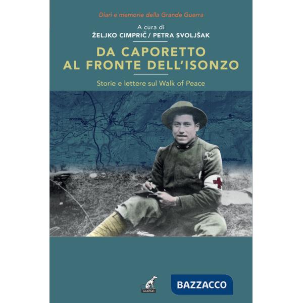 Da Caporetto al fronte dell'Isonzo. Storie e lettere sul Walk af Peace