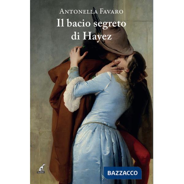Bacio segreto di Hayez (Il)